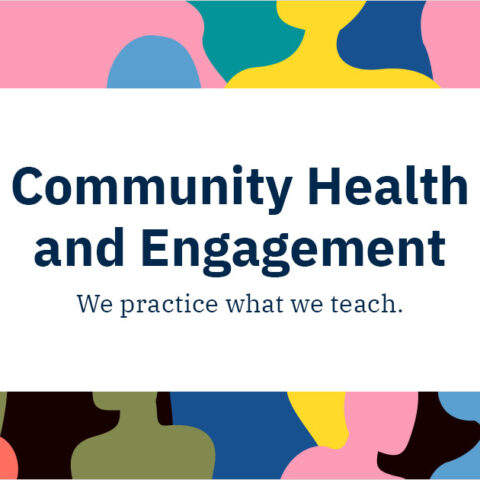 Graphic outlining Community Health and Engagement - we practice what we teach.